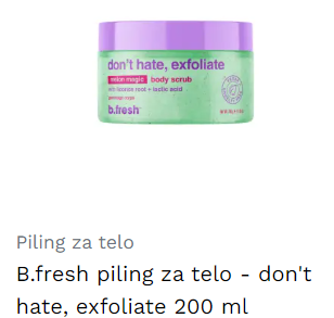 B.fresh piling za telo - don't hate, exfoliate 200 ml