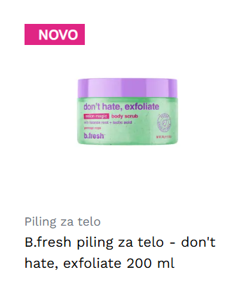 B.fresh piling za telo - don't hate, exfoliate 200 ml